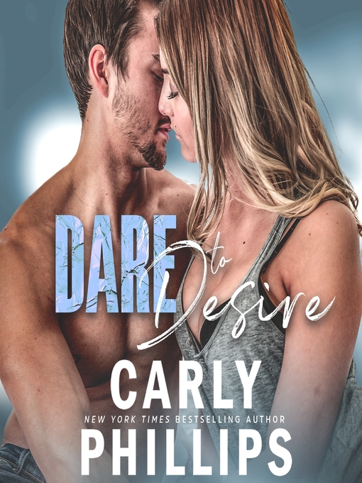 Title details for Dare to Desire by Carly Phillips - Available